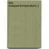 Das Notepad-Kompendium;-) door Markus Gossmer