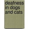 Deafness In Dogs And Cats by George M. Strain