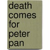 Death Comes For Peter Pan door Joan Brady