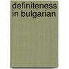 Definiteness in Bulgarian door Olga M. Mladenova