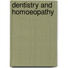 Dentistry And Homoeopathy door S.G. Palsule