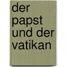 Der Papst Und Der Vatikan by Johannes Hammer