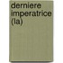 Derniere Imperatrice (La)