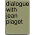 Dialogue With Jean Piaget