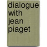Dialogue With Jean Piaget door Richard Isadore Evans