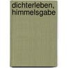 Dichterleben, Himmelsgabe door Friederike Kempner