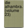 Die Alhambra. (Volume 23) by Washington Washington Irving
