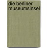 Die Berliner Museumsinsel door Katharina Krings