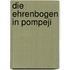 Die Ehrenbogen in Pompeji