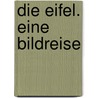 Die Eifel. Eine Bildreise by Matthias M. Machan