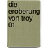 Die Eroberung Von Troy 01