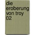 Die Eroberung von Troy 02