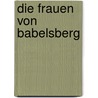 Die Frauen Von Babelsberg door Daniela Sannwald