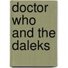 Doctor Who And The Daleks door David Whitaker