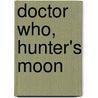 Doctor Who, Hunter's Moon door Paul Finch