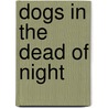 Dogs in the Dead of Night door Mary Pope Osborne