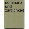 Dominanz Und Zartlichkeit by Kiara Singer