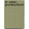 Dr. Oetker: Grundkochbuch by Dr. Oetker