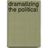 Dramatizing The Political