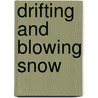 Drifting And Blowing Snow door Mark Gordon