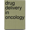 Drug Delivery In Oncology door Felix Kratz