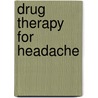 Drug Therapy for Headache door R.M. Gallagher