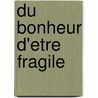 Du Bonheur D'Etre Fragile door Jean-Claude Liaudet