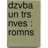 Dzvba Un Trs Nves : Romns by Krlis Zarin
