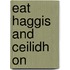 Eat Haggis And Ceilidh On