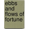 Ebbs and Flows of Fortune door David M. Head