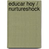 Educar hoy / NurtureShock door Po Bronson