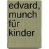Edvard, Munch für Kinder