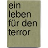 Ein Leben Für Den Terror door Bernd Zeller