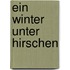 Ein Winter unter Hirschen