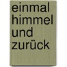 Einmal Himmel Und Zurück by Reinhard Horn