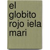 El Globito Rojo Iela Mari door Iela Mari