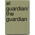 El guardian/ The Guardian