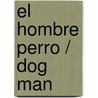 El hombre perro / Dog Man by Yoram Kaniuk