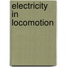 Electricity In Locomotion door Adam Gowans Whyte