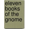 Eleven Books Of The Gnome door Allan Leonard