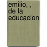 Emilio, , De La Educacion door Jean Jacques Rousseau