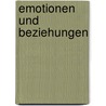 Emotionen Und Beziehungen door Irmgard Hetterich