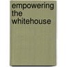 Empowering the Whitehouse by Karen M. Hult