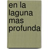 En La Laguna Mas Profunda by Oscar Collazos