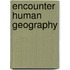 Encounter Human Geography