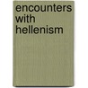 Encounters With Hellenism by Laurence L. Welborn
