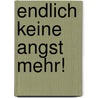 Endlich keine Angst mehr! door Gladeana MacMahon