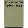 Entdecke Die Fledermäuse by Eckhard Grimmberger