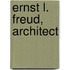 Ernst L. Freud, Architect