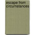 Escape from Circumstances